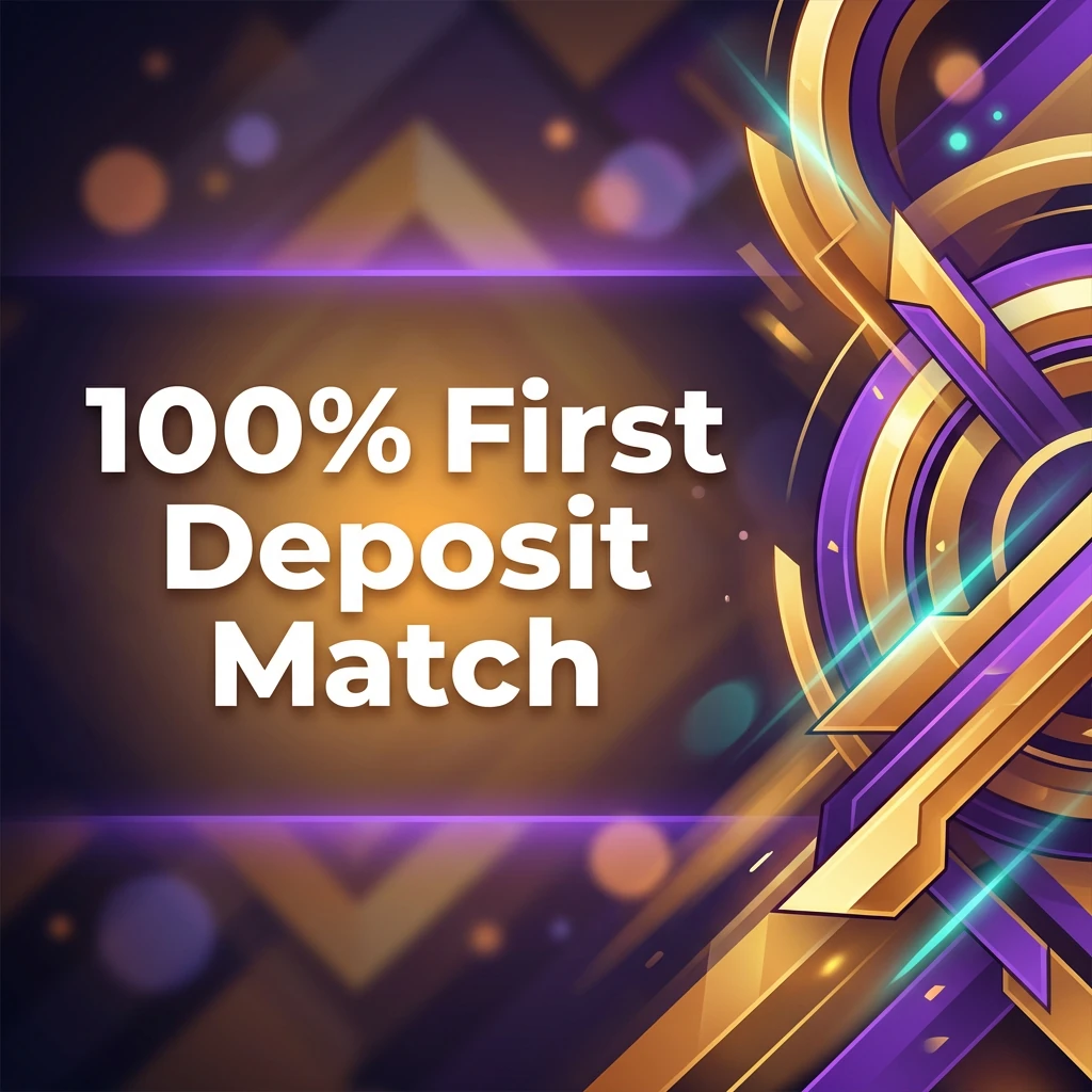 100% First Deposit Match 100% First Deposit Match